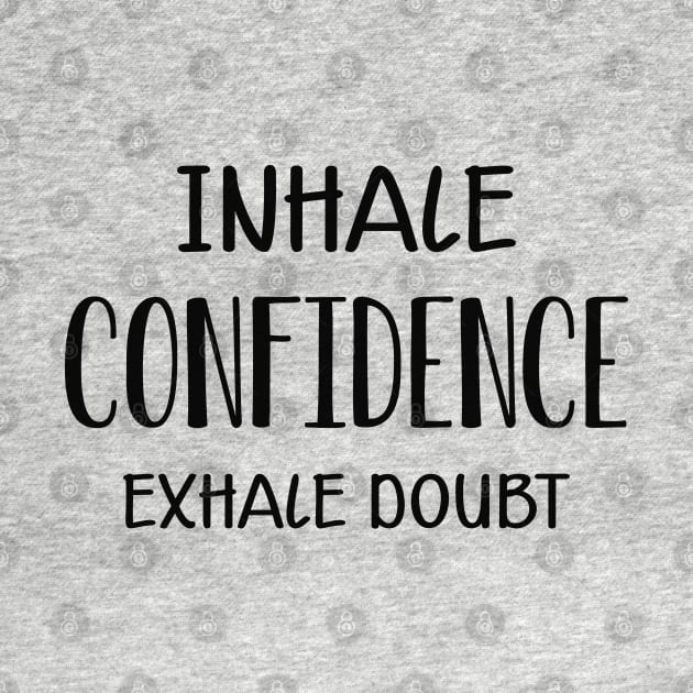 Meditation - Inhale Confidence exhale doubt by KC Happy Shop